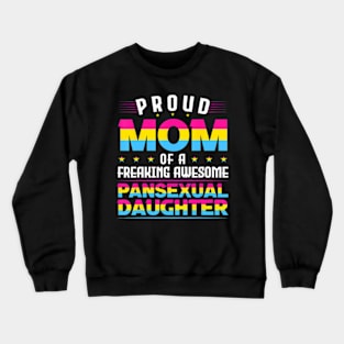 Proud Mom of an awesome pansexual daughter Pan Pride LGBT Crewneck Sweatshirt